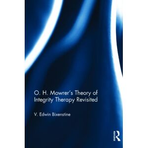 Taylor & Francis Ltd O. H. Mowrer'S Theory Of Integrity Therapy Revisited Taylor & Francis Ltd O. H. Mowrer'S Theory Of Integrity Therapy Revisited