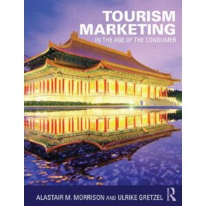 Taylor & Francis Ltd Tourism Marketing : In The Age Of The Consumer Taylor & Francis Ltd Tourism Marketing : In The Age Of The Consumer