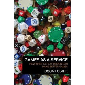 Taylor & Francis Ltd Games As A Service : How Free To Play Design Can Make Better Games Taylor & Francis Ltd Games As A Service : How Free To Play Design Can Make Better Games