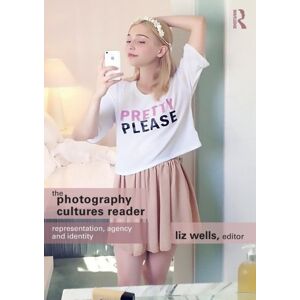 Taylor & Francis Ltd The Photography Cultures Reader : Representation, Agency And Identity Taylor & Francis Ltd The Photography Cultures Reader : Representation, Agency And Identity