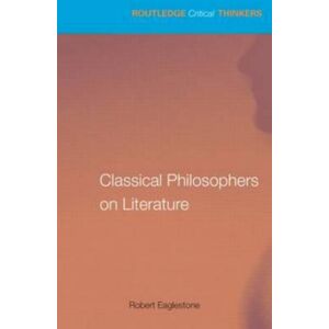 Taylor & Francis Ltd Classical Philosophers On Literature : Plato, Aristotle, Longinus Taylor & Francis Ltd Classical Philosophers On Literature : Plato, Aristotle, Longinus