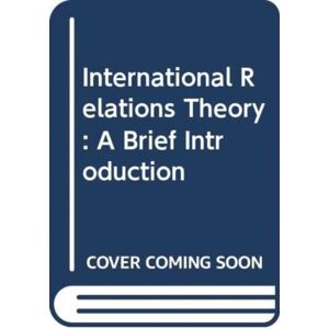 Taylor & Francis Ltd International Relations Theory : A Brief Introduction Taylor & Francis Ltd International Relations Theory : A Brief Introduction