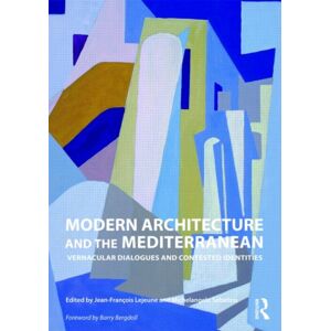 Taylor & Francis Ltd Modern Architecture And The Mediterranean : Vernacular Dialogues And Contested Identities Taylor & Francis Ltd Modern Architecture And The Mediterranean : Vernacular Dialogues And Contested Identities