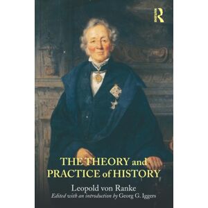 Taylor & Francis Ltd The Theory And Practice Of History : Edited With An Introduction By Georg G. Iggers Taylor & Francis Ltd The Theory And Practice Of History : Edited With An Introduction By Georg G. Iggers
