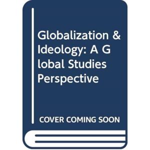 Taylor & Francis Ltd Globalization & Ideology : A Global Studies Perspective Taylor & Francis Ltd Globalization & Ideology : A Global Studies Perspective