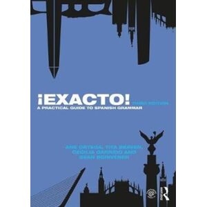 Taylor & Francis Ltd ¡exacto! : A Practical Guide To Spanish Grammar Taylor & Francis Ltd ¡exacto! : A Practical Guide To Spanish Grammar