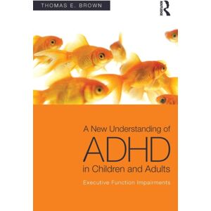 Taylor & Francis Ltd A Understanding Of Adhd In Children And Adults : Executive Function Impairments Taylor & Francis Ltd A Understanding Of Adhd In Children And Adults : Executive Function Impairments