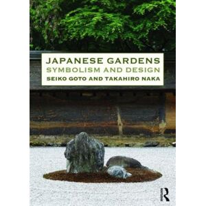 Taylor & Francis Ltd Japanese Gardens : Symbolism And Design Taylor & Francis Ltd Japanese Gardens : Symbolism And Design