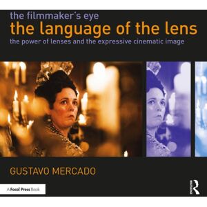 Taylor & Francis Ltd The Filmmaker'S Eye: The Language Of The Lens : The Power Of Lenses And The Expressive Cinematic Image Taylor & Francis Ltd The Filmmaker'S Eye: The Language Of The Lens : The Power Of Lenses And The Expressive Cinematic Image