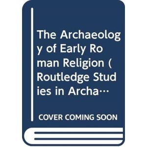 Taylor & Francis Ltd The Archaeology Of Early Roman Religion Taylor & Francis Ltd The Archaeology Of Early Roman Religion