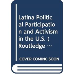 Taylor & Francis Ltd Latina Political Participation And Activism In The U.S. Taylor & Francis Ltd Latina Political Participation And Activism In The U.S.