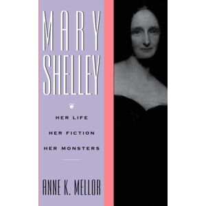 Taylor & Francis Ltd Mary Shelley : Her Life, Her Fiction, Her Monsters Taylor & Francis Ltd Mary Shelley : Her Life, Her Fiction, Her Monsters