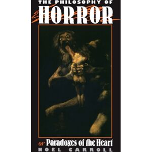 Taylor & Francis Ltd The Philosophy Of Horror : Or, Paradoxes Of The Heart Taylor & Francis Ltd The Philosophy Of Horror : Or, Paradoxes Of The Heart