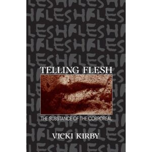 Taylor & Francis Ltd Telling Flesh : The Substance Of The Corporeal Taylor & Francis Ltd Telling Flesh : The Substance Of The Corporeal