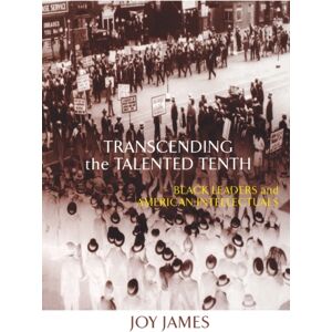 Taylor & Francis Ltd Transcending The Talented Tenth : Black Leaders And American Intellectuals Taylor & Francis Ltd Transcending The Talented Tenth : Black Leaders And American Intellectuals