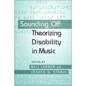 Taylor & Francis Ltd Sounding Off: Theorizing Disability In Music Taylor & Francis Ltd Sounding Off: Theorizing Disability In Music