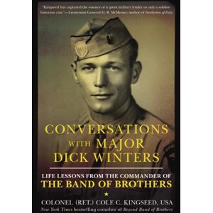 Penguin Putnam Inc Conversations With Major Dick Winters : Life Lessons From The Commander Of The Band Of Brothers Penguin Putnam Inc Conversations With Major Dick Winters : Life Lessons From The Commander Of The Band Of Brothers