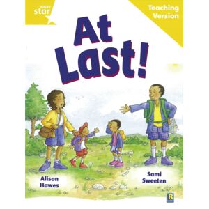 Pearson Education Limited Rigby Star Guided Reading Yellow Level: At Last Teaching Version Pearson Education Limited Rigby Star Guided Reading Yellow Level: At Last Teaching Version