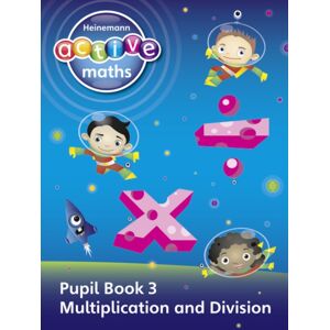 Pearson Education Limited Heinemann Active Maths - First Level - Exploring Number - Pupil Book 3 - Multiplication And Division Pearson Education Limited Heinemann Active Maths - First Level - Exploring Number - Pupil Book 3 - Multiplication And Division