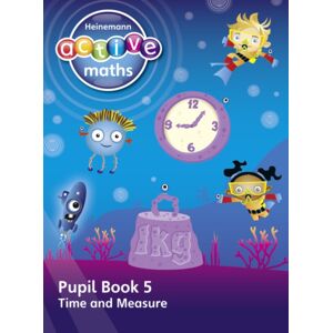 Pearson Education Limited Heinemann Active Maths – First Level - Beyond Number – Pupil Book 5 – Time And Measure Pearson Education Limited Heinemann Active Maths – First Level - Beyond Number – Pupil Book 5 – Time And Measure