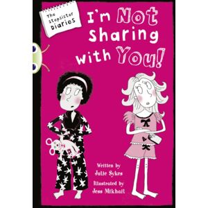 Pearson Education Limited Bug Club Independent Fiction Year 5 Blue A The Stepsister Diaries: Im Not Sharing With You Pearson Education Limited Bug Club Independent Fiction Year 5 Blue A The Stepsister Diaries: Im Not Sharing With You