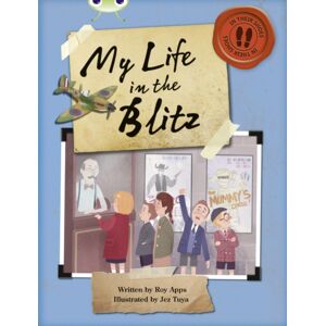 Pearson Education Limited Bug Club Independent Non Fiction Blue B My Life In The Blitz Pearson Education Limited Bug Club Independent Non Fiction Blue B My Life In The Blitz