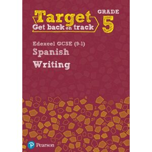 Pearson Education Limited Target Grade 5 Writing Edexcel Gcse (9-1) Spanish Workbook Pearson Education Limited Target Grade 5 Writing Edexcel Gcse (9-1) Spanish Workbook