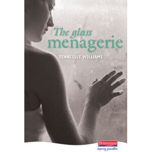 Pearson Education Limited The Glass Menagerie Pearson Education Limited The Glass Menagerie