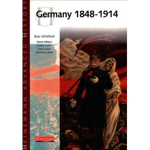 Pearson Education Limited Heinemann Advanced History: Germany 1848-1914 Pearson Education Limited Heinemann Advanced History: Germany 1848-1914