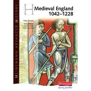 Pearson Education Limited Heinemann Advanced History: Medieval England 1042-1228 Pearson Education Limited Heinemann Advanced History: Medieval England 1042-1228