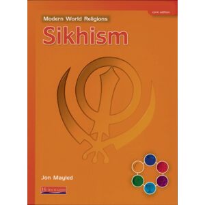 Pearson Education Limited Modern World Religions: Sikhism Pupil Book Core Pearson Education Limited Modern World Religions: Sikhism Pupil Book Core