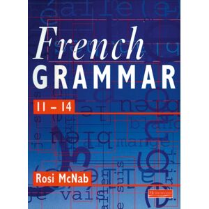 Pearson Education Limited French Grammar 11-14 Pupil Book Pearson Education Limited French Grammar 11-14 Pupil Book