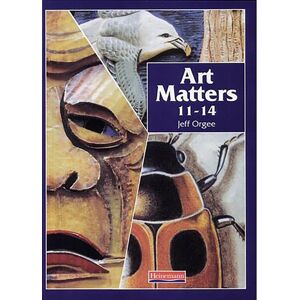 Pearson Education Limited Art Matters 11-14 Student Book Pearson Education Limited Art Matters 11-14 Student Book