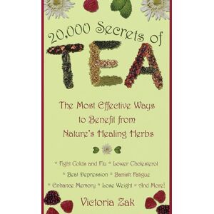 Bantam Doubleday Dell Publishing Group Inc 20,000 Secrets Of Tea : The Most Effective Ways To Benefit From Nature'S Healing Herbs Bantam Doubleday Dell Publishing Group Inc 20,000 Secrets Of Tea : The Most Effective Ways To Benefit From Nature'S Healing Herbs