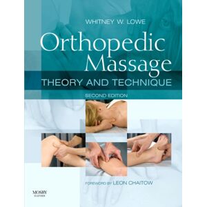 Elsevier Health Sciences Orthopedic Massage : Theory And Technique Elsevier Health Sciences Orthopedic Massage : Theory And Technique
