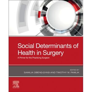 Elsevier Health Sciences Social Determinants Of Health In Surgery : A Primer For The Practicing Surgeon Elsevier Health Sciences Social Determinants Of Health In Surgery : A Primer For The Practicing Surgeon