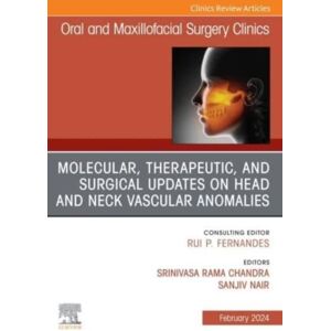 Elsevier Health Sciences Molecular, Therapeutic, And Surgical Updates On Head And Neck Vascular Anomalies, An Issue Of Oral And Maxillofacial Surgery Clinics Of North America : Volume 36-1 Elsevier Health Sciences Molecular, Therapeutic, And Surgical Updates On Head And Neck Vascular Anomalies, An Issue Of Oral And Maxillofacial Surgery Clinics Of North America : Volume 36-1