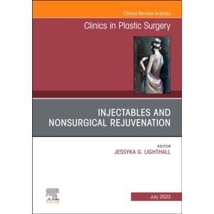 Elsevier Health Sciences Injectables And Nonsurgical Rejuvenation, An Issue Of Clinics In Plastic Surgery : Volume 50-3 Elsevier Health Sciences Injectables And Nonsurgical Rejuvenation, An Issue Of Clinics In Plastic Surgery : Volume 50-3