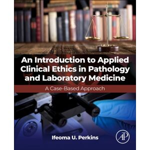 Elsevier Science Publishing Co Inc An Introduction To Applied Clinical Ethics In Pathology And Laboratory Medicine : A Case-Based Approach Elsevier Science Publishing Co Inc An Introduction To Applied Clinical Ethics In Pathology And Laboratory Medicine : A Case-Based Approach