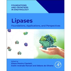 Elsevier Science Publishing Co Inc Lipases : Foundations, Applications, And Perspectives Elsevier Science Publishing Co Inc Lipases : Foundations, Applications, And Perspectives