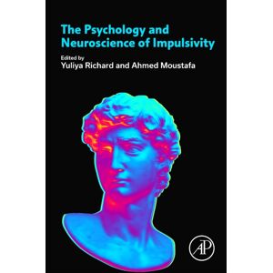 Elsevier Science Publishing Co Inc The Psychology And Neuroscience Of Impulsivity Elsevier Science Publishing Co Inc The Psychology And Neuroscience Of Impulsivity