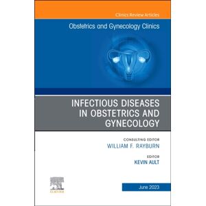 Elsevier Health Sciences Infectious Diseases In Obstetrics And Gynecology, An Issue Of Obstetrics And Gynecology Clinics : Volume 50-2 Elsevier Health Sciences Infectious Diseases In Obstetrics And Gynecology, An Issue Of Obstetrics And Gynecology Clinics : Volume 50-2