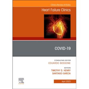 Elsevier Health Sciences Covid-19, An Issue Of Heart Failure Clinics : Volume 19-2 Elsevier Health Sciences Covid-19, An Issue Of Heart Failure Clinics : Volume 19-2
