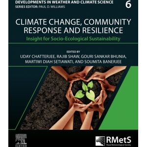 Elsevier - Health Sciences Division Climate Change, Community Response And Resilience : Insight For Socio-Ecological Sustainability Volume 6 Elsevier - Health Sciences Division Climate Change, Community Response And Resilience : Insight For Socio-Ecological Sustainability Volume 6