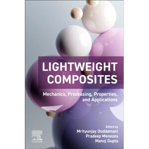 Elsevier - Health Sciences Division Lightweight Composites : Mechanics, Processing, Properties, And Applications Elsevier - Health Sciences Division Lightweight Composites : Mechanics, Processing, Properties, And Applications