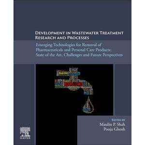 Elsevier - Health Sciences Division Development In Wastewater Treatment Research And Processes : Emerging Technologies For Removal Of Pharmaceuticals And Personal Care Products: State Of The Art, Challenges And Future Perspectives Elsevier - Health Sciences Division Development In Wastewater Treatment Research And Processes : Emerging Technologies For Removal Of Pharmaceuticals And Personal Care Products: State Of The Art, Challenges And Future Perspectives