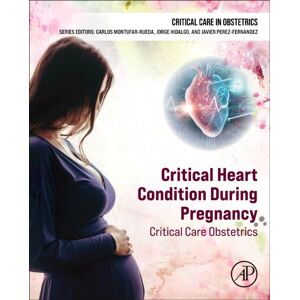 Elsevier Science Publishing Co Inc Critical Heart Condition During Pregnancy : Critical Care Obstetrics Elsevier Science Publishing Co Inc Critical Heart Condition During Pregnancy : Critical Care Obstetrics