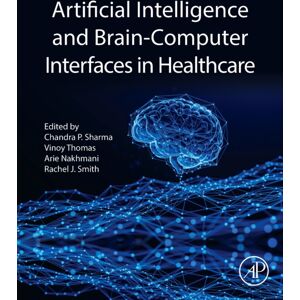 Elsevier Science Publishing Co Inc Artificial Intelligence And Brain-Computer Interfaces In Healthcare Elsevier Science Publishing Co Inc Artificial Intelligence And Brain-Computer Interfaces In Healthcare