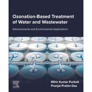 Elsevier - Health Sciences Division Ozonation-Based Treatment Of Water And Wastewater : Advancements And Environmental Applications Elsevier - Health Sciences Division Ozonation-Based Treatment Of Water And Wastewater : Advancements And Environmental Applications