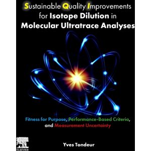 Elsevier - Health Sciences Division Sustainable Quality Improvements For Isotope Dilution In Molecular Ultratrace Analyses : Fitness For Purpose, Performance-Based Criteria, And Measurement Uncertainty Elsevier - Health Sciences Division Sustainable Quality Improvements For Isotope Dilution In Molecular Ultratrace Analyses : Fitness For Purpose, Performance-Based Criteria, And Measurement Uncertainty